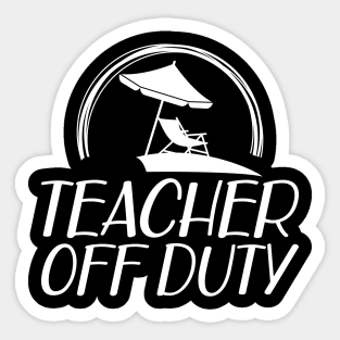 Teacher off duty Sticker